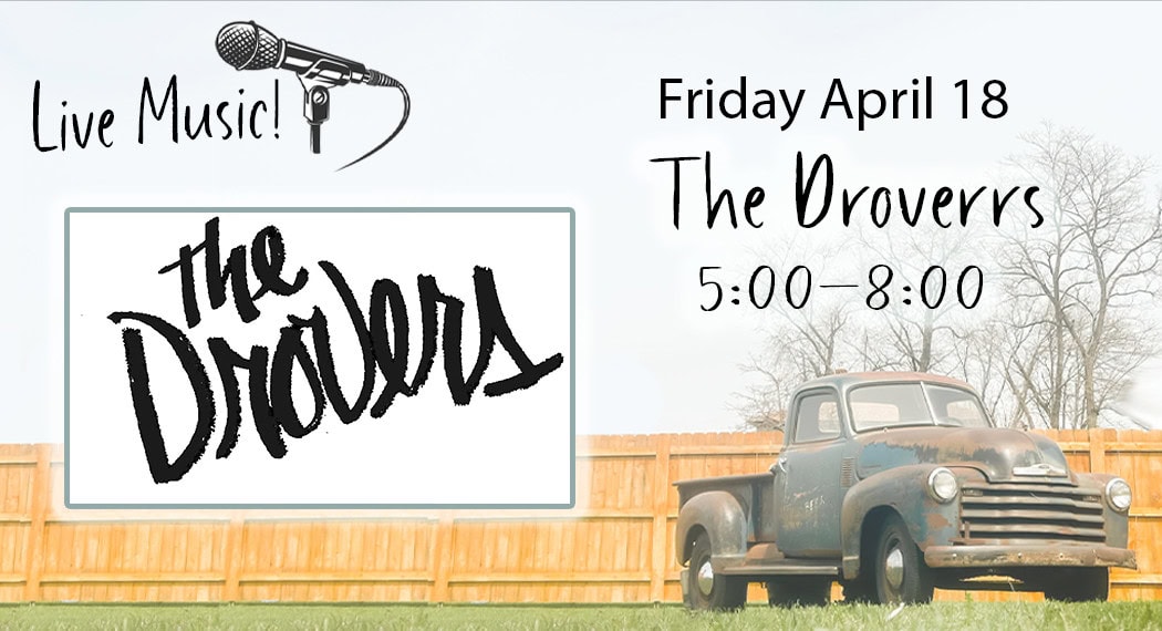 Live music event with The Droverrs, April 18.
